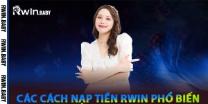 Các cách nạp tiền Rwin phổ biến