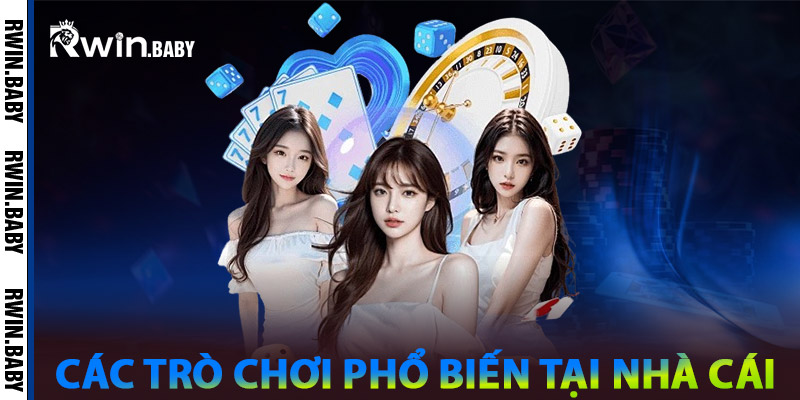 Nhà Cái Rwin - Sân Chơi Cá Cược Uy Tín 2025 | Tại Việt Nam 2 Các trò chơi phổ biến tại Nhà cái Rwin