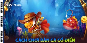 Cách Chơi Bắn Cá Cổ Điển