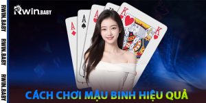 Cách Chơi Mậu Binh Hiệu Quả