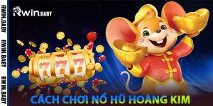 Cách Chơi Nổ Hũ Hoàng Kim
