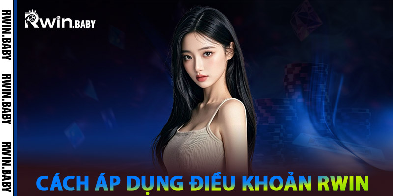 Điều Khoản Rwin - Nền Tảng Cho Trải Nghiệm An Toàn 2 Cách áp dụng Điều khoản Rwin