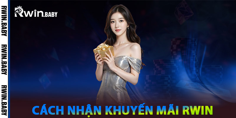 Khuyến Mãi Rwin - Săn Ưu Đãi Khủng, Nhận Thưởng Cực Đã 2 Cách nhận khuyến mãi Rwin