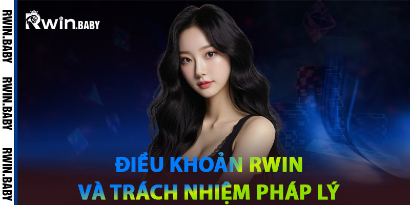 Điều Khoản Rwin - Nền Tảng Cho Trải Nghiệm An Toàn 1 Điều khoản Rwin và trách nhiệm pháp lý