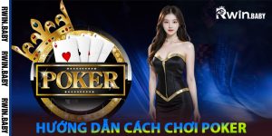 Hướng Dẫn Cách Chơi Poker