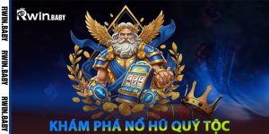 Khám Phá Nổ Hũ Quý Tộc