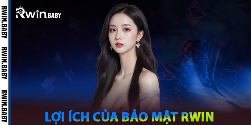 Bảo Mật Rwin - An Tâm Trải Nghiệm, An Toàn Thông Tin 2 Lợi ích của Bảo mật Rwin