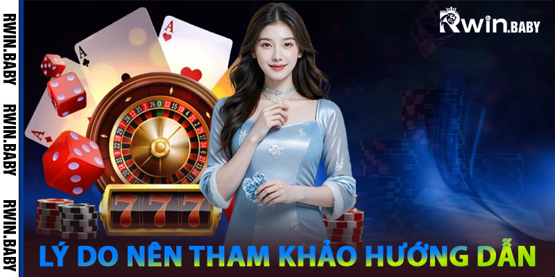 Lý do nên tham khảo hướng dẫn Rwin khi mới tham gia
