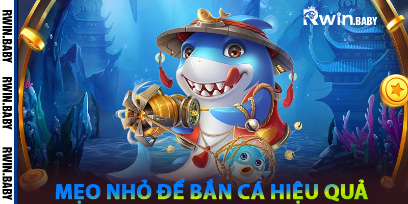 Mẹo Nhỏ Để Bắn Cá Hiệu Quả