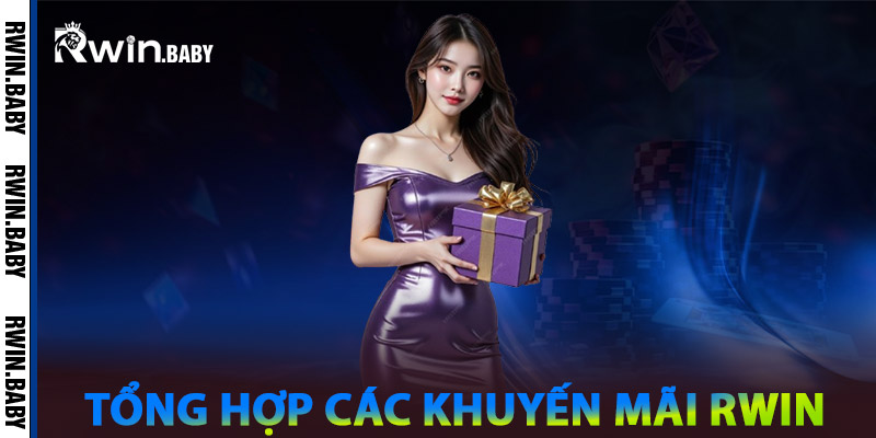 Khuyến Mãi Rwin - Săn Ưu Đãi Khủng, Nhận Thưởng Cực Đã 1 Tổng hợp các khuyến mãi Rwin
