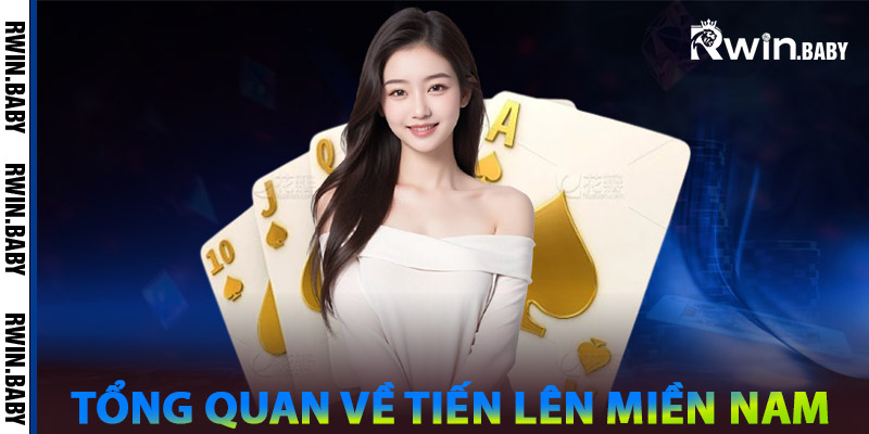 Tiến Lên Miền Nam - Cách Chơi Để Trở Thành Cao Thủ Bất Bại 1 Tổng quan về Tiến Lên Miền Nam